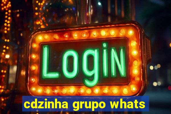 cdzinha grupo whats